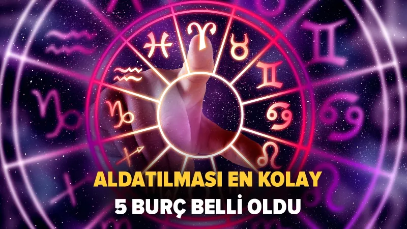 Astroloji Uyarıyor: En Kolay Aldatılan 5 Burç Şok Etti!