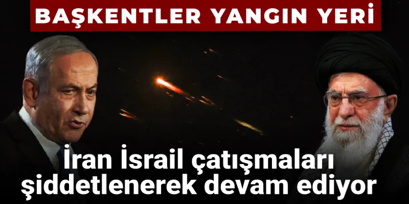 İran ve İsrail başkentleri yangın yeri: Trump'tan kritik açıklama
