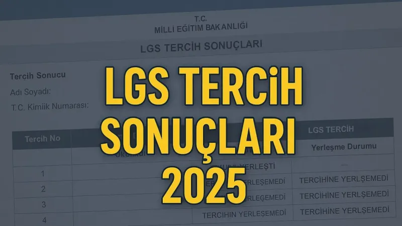 LGS YERLEŞTİRME SONUÇLARI SORGULAMA TARİHİ 2025: MEB lise tercih sonucu ne zaman açıklanacak, nereden öğrenilecek?