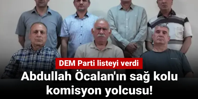 Öcalan'ın sağ kolu komisyon yolcusu! DEM Parti listeyi verdi