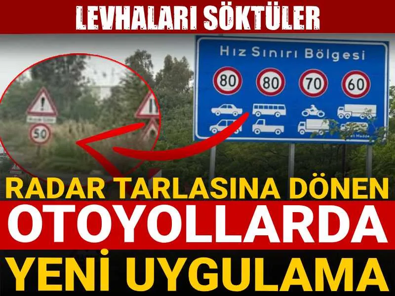 Radar tarlasına dönen otoyollarda yeni uygulama: Levhaları söktüler