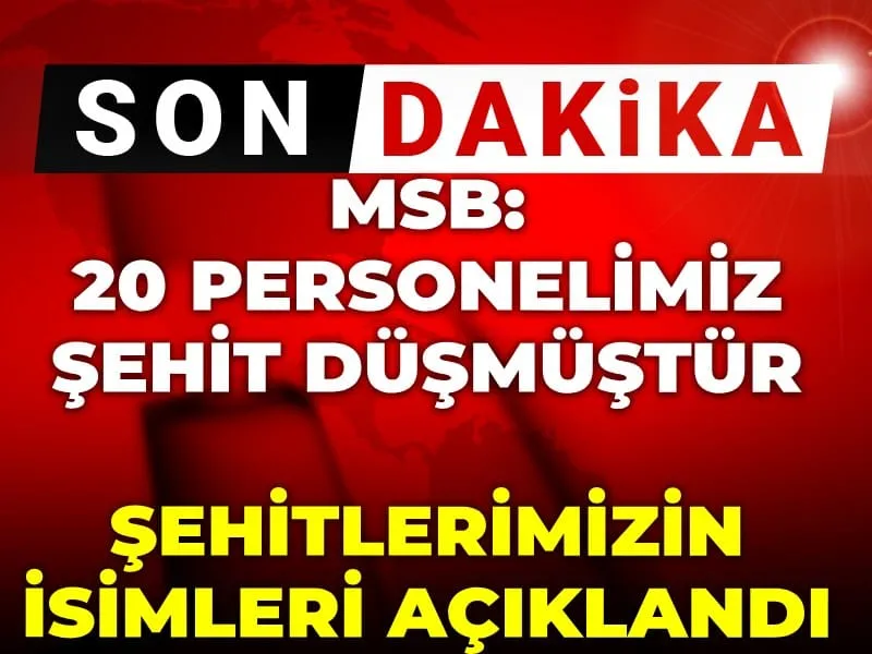 Son dakika | MSB: 20 personelimiz şehit düşmüştür