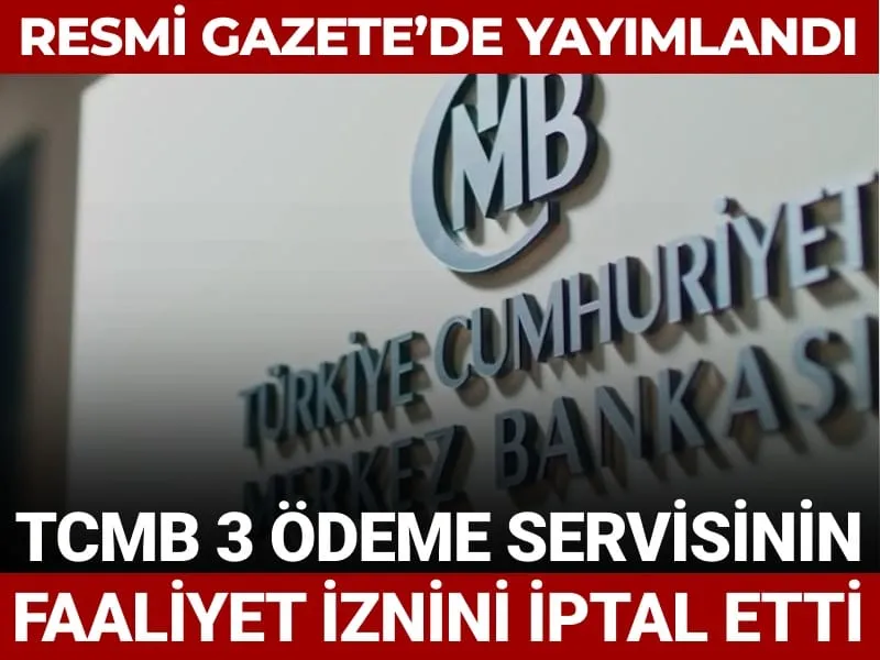 TCMB 3 ödeme servisinin faaliyet iznini iptal etti: Resmî Gazete'de yayımlandı