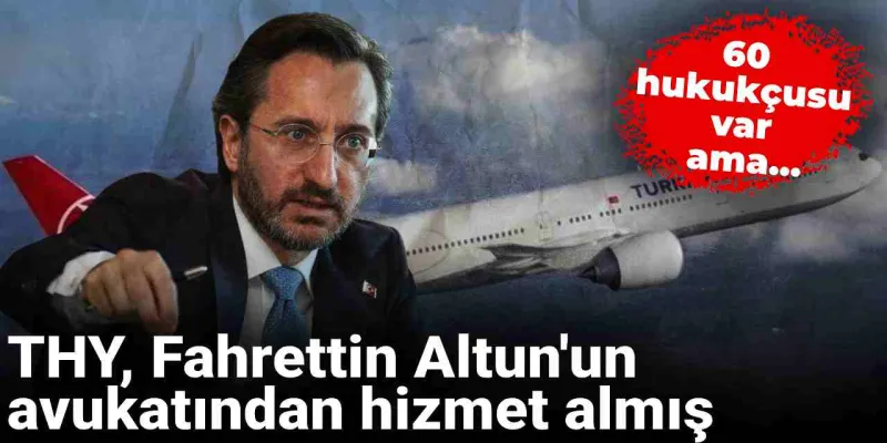 THY, Altun'un Avukatına Neden Danıştı? Şok Gelişme!